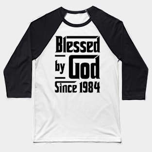 Blessed By God Since 1984 39th Birthday Baseball T-Shirt